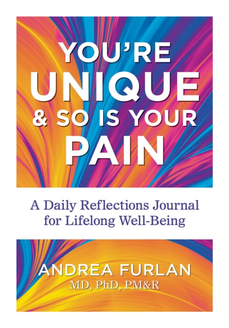 You're Unique and So Is Your Pain: A Daily Reflections Journal for Lifelong Well-Being
