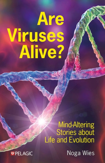 Are Viruses Alive?: Mind-Altering Stories about Life and Evolution