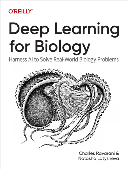 Deep Learning for Biology: Harness AI to Solve Real-World Biology Problems