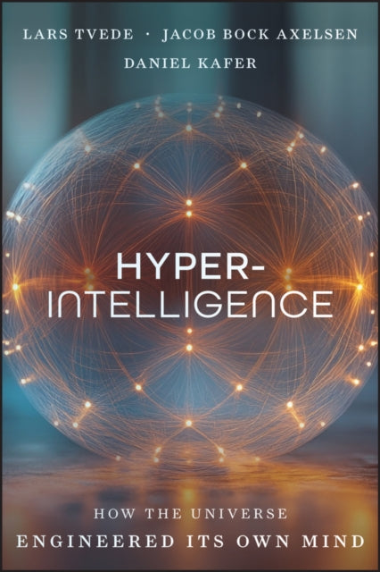 Hyperintelligence: How the Universe Engineers Its Own Mind