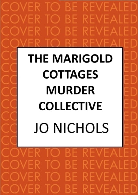 The Marigold Cottages Murder Collective: The warm and witty cosy crime novel