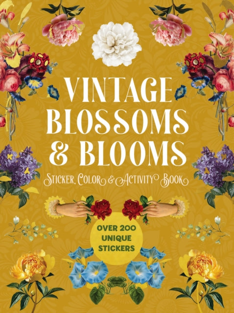 Vintage Blossoms and Blooms Sticker, Color and Activity Book: Over 200 Unique Stickers