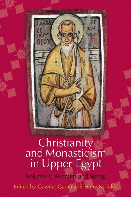 Christianity and Monasticism in Upper Egypt: Volume 1: Akhmim and Sohag