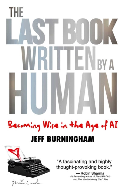 The Last Book Written by a Human: Becoming Wise in the Age of AI