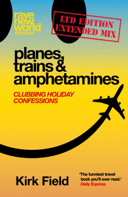Planes, Trains & Amphetamines: Ltd Edition Extended Mix: Clubbing Holiday Confessions