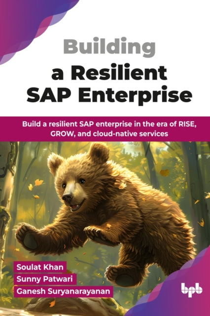 Building a Resilient SAP Enterprise: Build a resilient SAP enterprise in the era of RISE, GROW, and cloud-native services