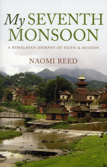 My Seventh Monsoon: A Himalayan Journey of Faith and Mission