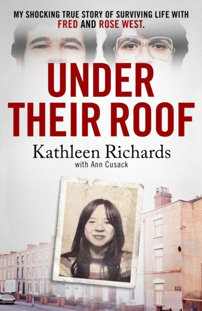 Under Their Roof: My shocking true story of surviving serial killers Fred and Rose West