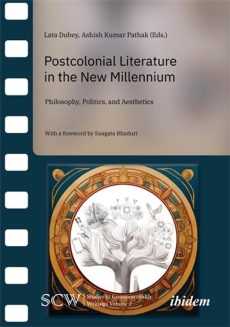 Postcolonial Literature in the New Millennium: Philosophy, Politics, and Aesthetics