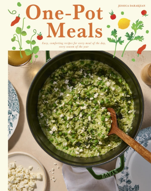 One-Pot Meals: Easy, Comforting Recipes for Every Meal of the Day, Every Season of the Year
