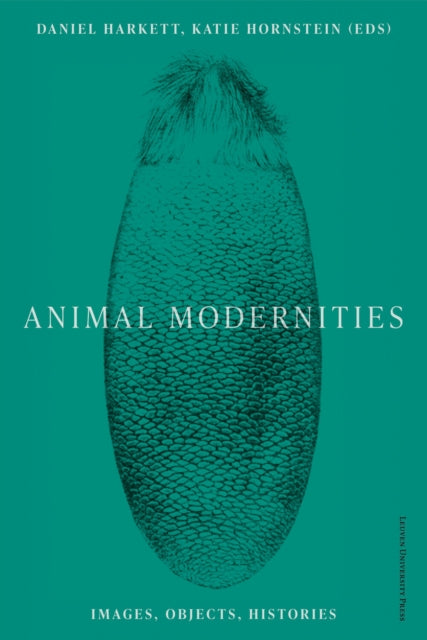 Animal Modernities: Images, Objects, Histories