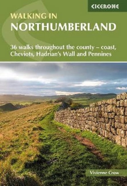 Walking in Northumberland: 36 walks throughout the county - Cheviots, Hadrian and #039;s Wall, Pennines and coast