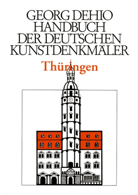 Dehio - Handbuch der deutschen Kunstdenkmaler / Thuringen I: Kreis Eichsfeld, Kreis Gotha, Kreis Hildburghausen, Ilm-Kreis, Kyffhauserkreis, Kreis Nordhausen, Kreis Schmalkalden-Meiningen, Kreis Sonneberg, Stadt Suhl, Unstrut-Hainich-Kreis, Wartburgkreis
