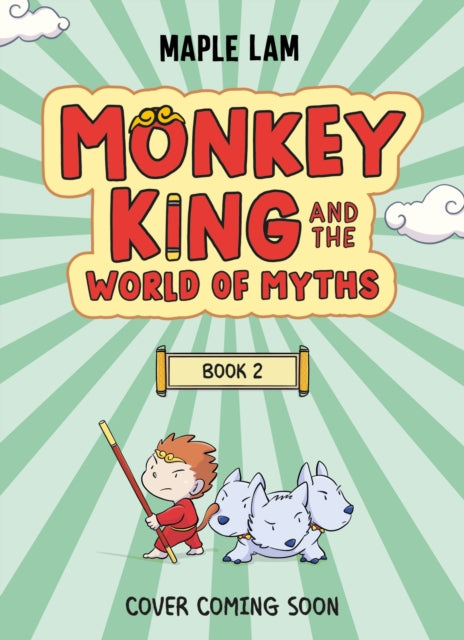 Monkey King and the World of Myths: The Battle of the Beasts: Book 2