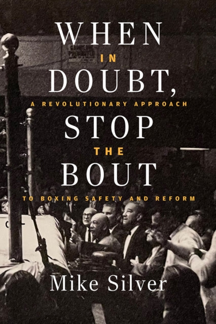 When In Doubt, Stop the Bout: A Revolution Approach to Boxing Safety and Reform