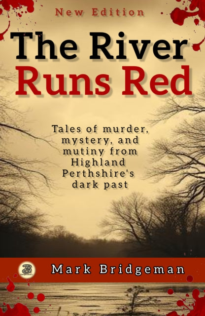 The River Runs Red: True stories of murder, mystery, crime, and justice among Highland Perthshire's rural working classes.