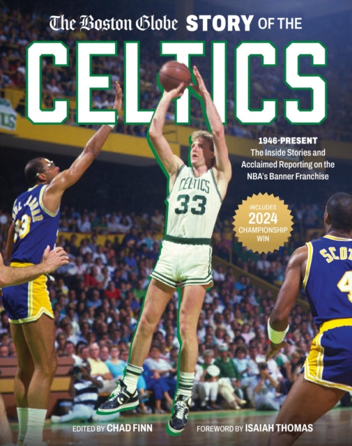 The Boston Globe Story of the Celtics: 1946-Present: The Inside Stories and Acclaimed Reporting on the NBA’s Banner Franchise