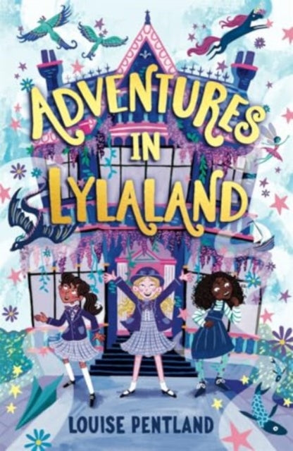 Adventures in Lylaland: the magical debut children's novel from bestselling author Louise Pentland!