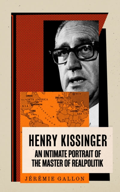 Henry Kissinger: An Intimate Portrait of the Master of Realpolitik