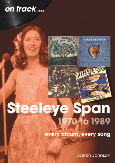 Steeleye Span 1970 to 1989 On Track: Every Album, Every Song