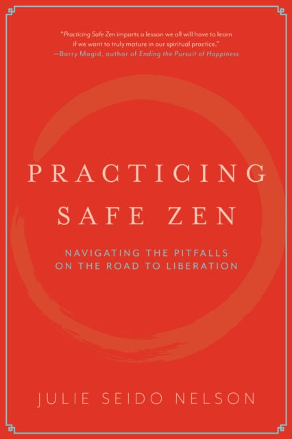 Practicing Safe Zen: Navigating the Pitfalls on the Road to Liberation