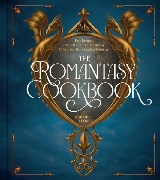 The Enchanted Feast Cookbook: Epic Recipes Inspired by Your Favorite Romantasy Novels