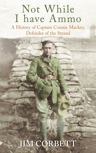 Not While I Have Ammo: A History of Captain Connie Mackey, Defender of the Strand