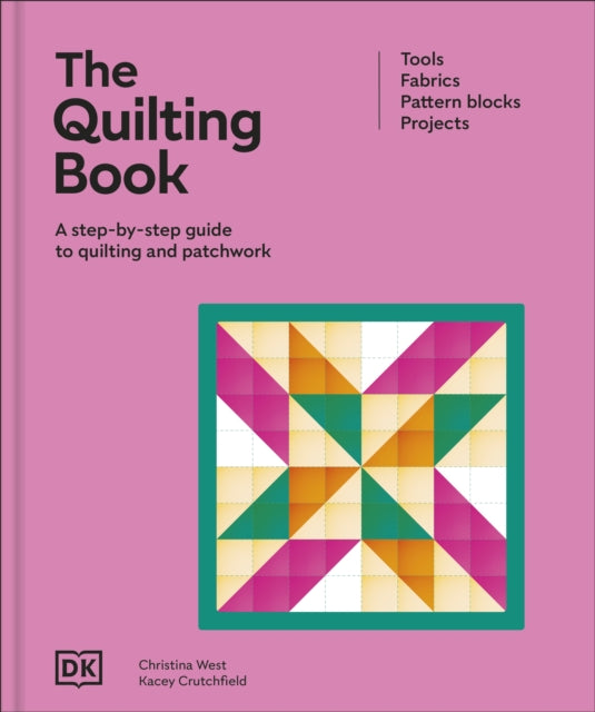 The Quilting Book: A Step-By-Step Guide to Patchwork and Quilting