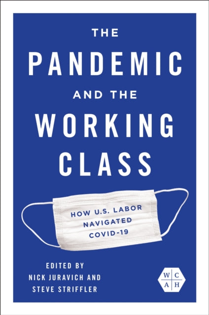 The Pandemic and the Working Class: How US Labor Navigated COVID-19