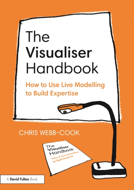 The Visualiser Handbook: How to Use Live Modelling to Build Expertise
