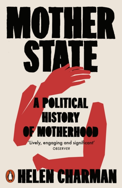 Mother State: A Political History of Motherhood