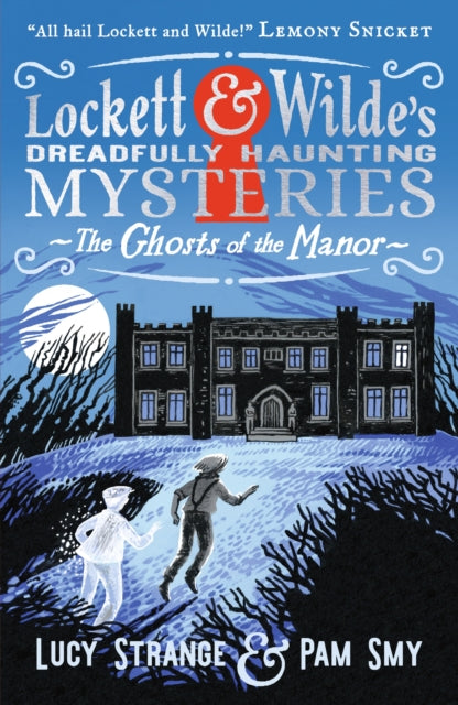 Lockett & Wilde: The Ghosts of the Manor: Solve the cosy crime puzzle in this spooky ghost detective mystery for age 9, age 10, age 11, age 12; the clues are in the pictures!