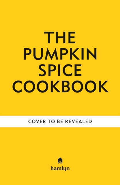 The Pumpkin Spice Cookbook: Recipes for irresistible treats with a hint of sugar and spice