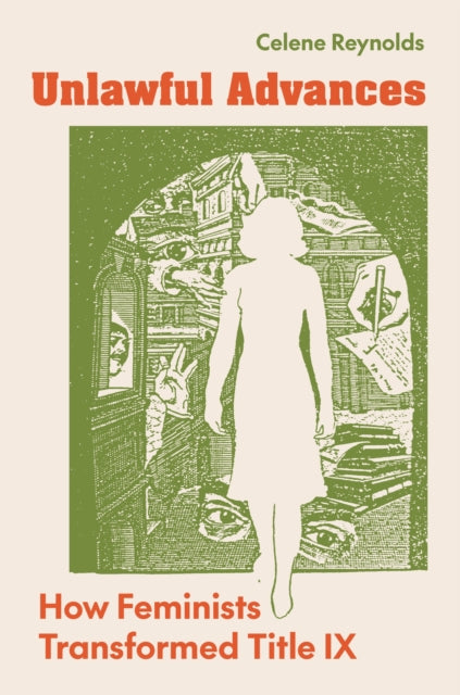 Unlawful Advances: How Feminists Transformed Title IX