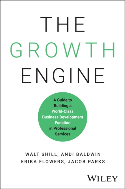 The Growth Engine: A Guide to Building a World-Class Business Development Function in Professional Services