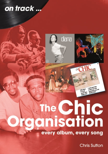 The Chic Organisation On Track: Every Album, Every Song