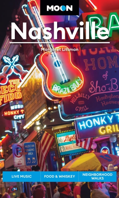 Moon Nashville (Sixth Edition): Live Music, Food & Whiskey, Neighborhood Walks