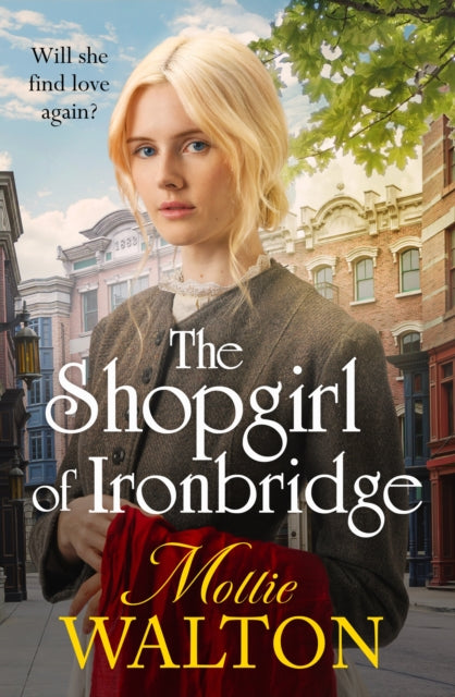 The Shopgirl of Ironbridge: A dramatic and heartwarming Victorian saga