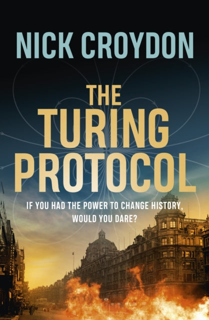 The Turing Protocol: Discover a past you never thought possible in this gripping, high-stakes historical thriller