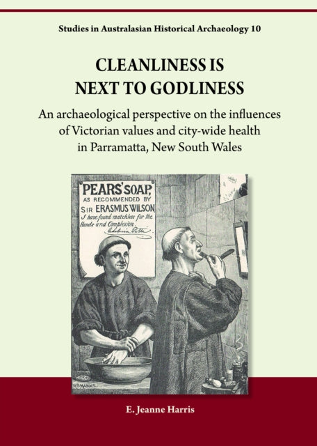 Cleanliness is Next to Godliness: An archaeological perspective on the influences of Victorian values and city-wide health in Parramatta, New South Wales