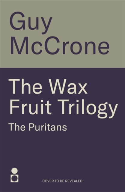 Wax Fruit Trilogy: The Puritans