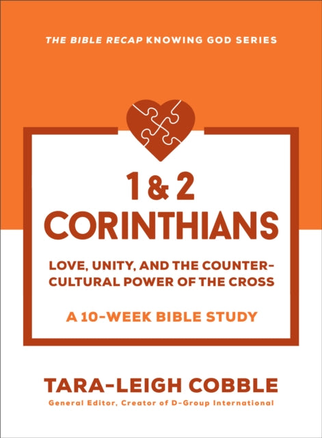 1 & 2 Corinthians: Love, Unity, and the Countercultural Power of the Cross--a 10-Week Bible Study