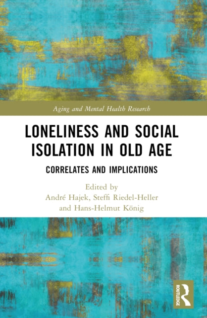 Loneliness and Social Isolation in Old Age: Correlates and Implications