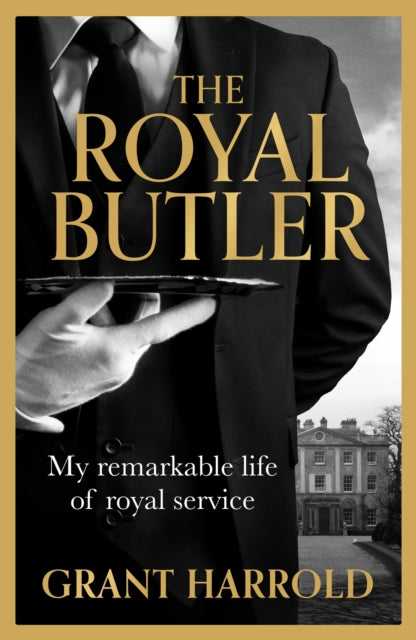 The Royal Butler: My remarkable life of royal service