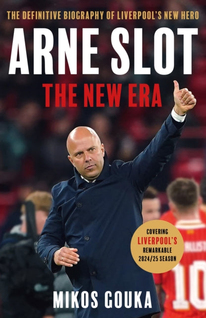 Arne Slot: The New Era: The Definitive Biography of Liverpool’s New Hero