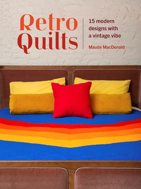 Retro Quilts: 15 Modern Designs with a Vintage Vibe