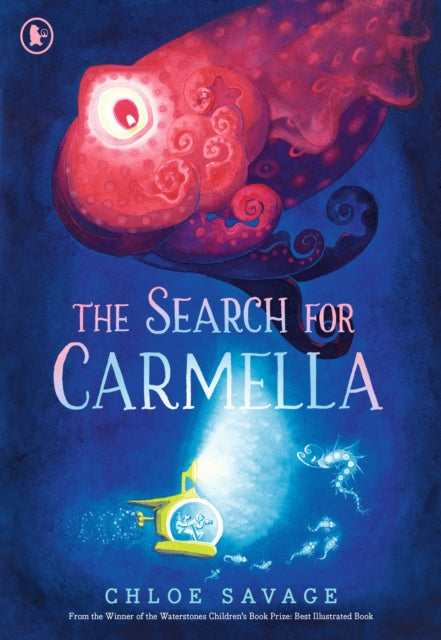 The Search for Carmella: A sensational new title in the "Hidden Wonders" series from the award-winning creator of The Search for the Giant Arctic Jellyfish