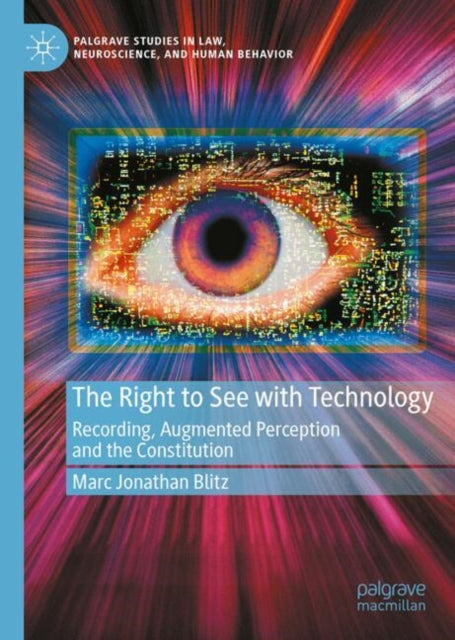 The Right to See with Technology: Recording, Augmented Perception, and the Constitution