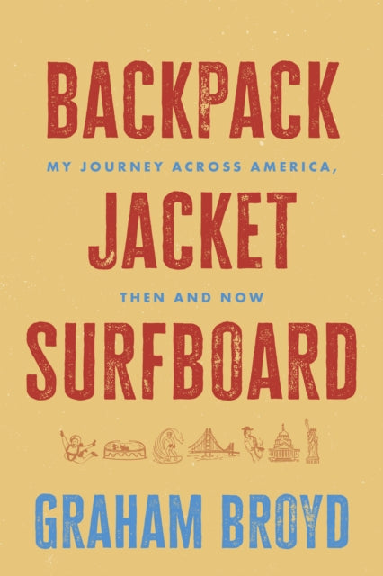 Backpack, Jacket, Surfboard: My Journey Across America, Then and Now