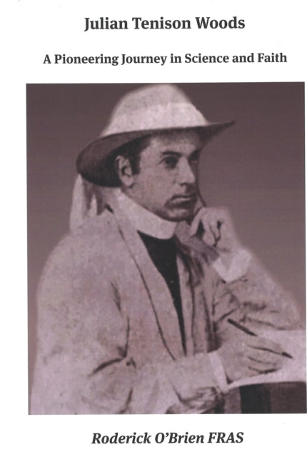 Julian Tenison Woods: A Pioneering Journey in Science and Faith